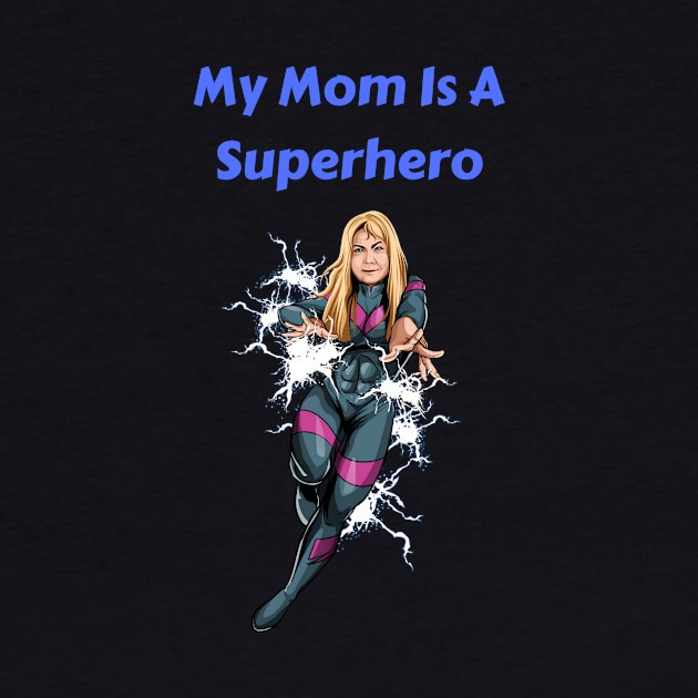 My Mom Is A Superhero by Mystik Media LLC